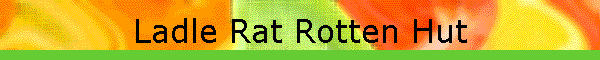 Ladle Rat Rotten Hut
